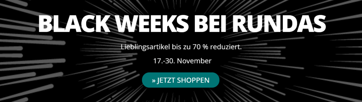 Black Weeks bei RUNDAS - Lieblingsartikel bis zu 70 % reduziert. 17.-30. November
